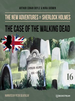 cover image of The Case of the Walking Dead--The New Adventures of Sherlock Holmes, Episode 16
